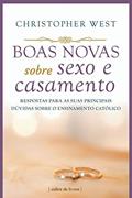 Ler Boas Novas Sobre Sexo e Casamento - Respostas Para as Suas Principais Dúvidas Sobre o Ensinamento Católico, do autor Christopher West Ler Boas Novas Sobre Sexo e Casamento - Respostas Para as Suas Principais Dúvidas Sobre o Ensinamento Católico, do autor Christopher West