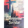 Ler CALVINISMO PARA UMA ERA SECULAR, do autor JONATHAN CHAPLIN