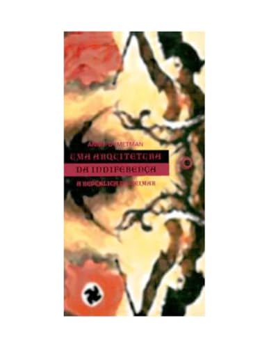 Ler Uma arquitetura da indiferença: A República de Weimar, do autor Annie Dymetman