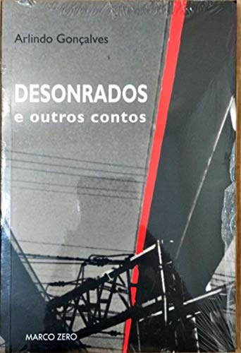 Ler Desonrados e Outros Contos, do autor Arlindo Gonçalves Ler Desonrados e Outros Contos, do autor Arlindo Gonçalves