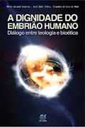 Ler A dignidade do embrião humano: Diálogo entre teologia e bioética, do autor Mário Antonio Sanches; José Odair Vieira; Evandro Arlindo de Melo Ler A dignidade do embrião humano: Diálogo entre teologia e bioética, do autor Mário Antonio Sanches; José Odair Vieira; Evandro Arlindo de Melo