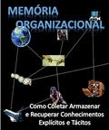 Ler Memória organizacional: como coletar, armazenar e recuperar conhecimentos explícitos e tácitos, do autor Stanley Loh