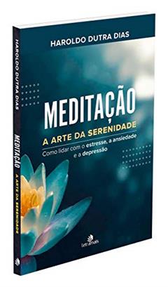 Meditação: A arte da serenidade, do autor Haroldo Dutra Dias