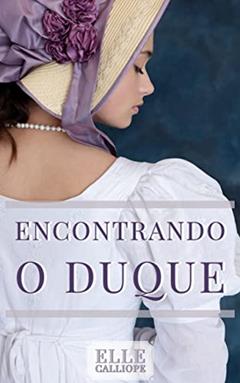 Encontrando O Duque, do autor Elle Calliope