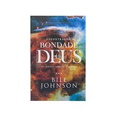Encontrando a Bondade de Deus, do autor Bill Johnson