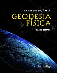 Introdução à Geodésia Física, do autor Camil Gemael