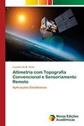 Ler Altimetria com Topografia Convencional e Sensoriamento Remoto: Aplicações Geodésicas, do autor Leandro de M. Pinto Ler Altimetria com Topografia Convencional e Sensoriamento Remoto: Aplicações Geodésicas, do autor Leandro de M. Pinto