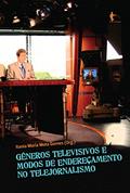 Ler Gêneros televisivos e modos de endereçamento no telejornalismo, do autor Itania Maria Mota Gomes Ler Gêneros televisivos e modos de endereçamento no telejornalismo, do autor Itania Maria Mota Gomes