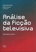 Ler Análise da Ficção Televisiva, do autor Rogério Ferraraz E Simone M
