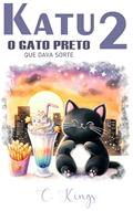 Ler Katu - O Gato Preto 2 - Batata Frita e Milk Shake: Livro Infantil, do autor C. Kings Ler Katu - O Gato Preto 2 - Batata Frita e Milk Shake: Livro Infantil, do autor C. Kings
