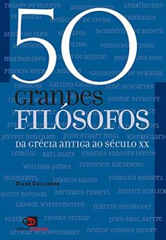 50 grandes filósofos: Da Grécia antiga ao século XX, do autor Diane Collinson