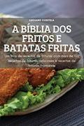 Ler A Bíblia DOS Fritos E Batatas Fritas: Um livro de receitauras com mais de 100 receitas de frituras deliciosas de frits e receitas de frituras francesas, do autor Luciano Costela Ler A Bíblia DOS Fritos E Batatas Fritas: Um livro de receitauras com mais de 100 receitas de frituras deliciosas de frits e receitas de frituras francesas, do autor Luciano Costela