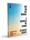 Ler Sob um Céu Branco, do autor Elizabeth Kolbert
