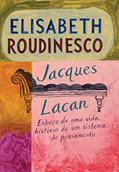 Ler Jacques Lacan: Esboço de uma vida, história de um sistema de pensamento, do autor Elisabeth Roudinesco Ler Jacques Lacan: Esboço de uma vida, história de um sistema de pensamento, do autor Elisabeth Roudinesco