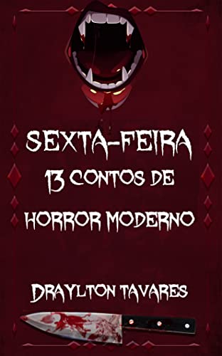 Ler Sexta-feira: 13 contos de horror moderno, do autor Draylton Tavares