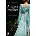 Ler A sexta mulher, do autor Suzannah Dunn Ler A sexta mulher, do autor Suzannah Dunn