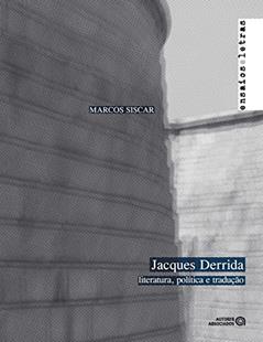 Jacques Derrida: Literatura, Política e Tradução, do autor Marcos Siscar