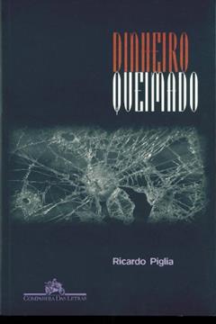 Dinheiro queimado, do autor Ricardo Piglia