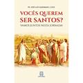 Ler Voces Querem ser Santos: Vamos Juntos Nesta Jornada!, do autor C.Ss.R. Pe. José Luís Queimado