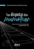Ler Nas disputas das memórias: narrativas acerca da emancipação de Queimados - RJ, do autor Claudia Patrícia de Oliveira Costa