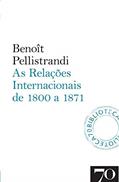 Ler As Relações Internacionais de 1800 a 1871, do autor Benoît Pellistrandi Ler As Relações Internacionais de 1800 a 1871, do autor Benoît Pellistrandi