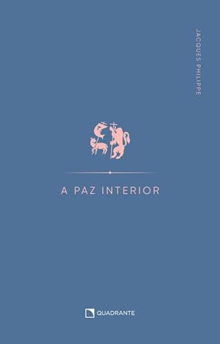 Ler A paz interior, do autor Jacques Philippe