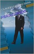Ler MERGULHANDO, do autor CLAUDIO CALDAS FARIA