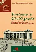 Ler Turismo e civilização: Mergulhando nos berços da humanidade, do autor Luiz Gonzaga Godoi Trigo Ler Turismo e civilização: Mergulhando nos berços da humanidade, do autor Luiz Gonzaga Godoi Trigo