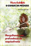 Ler O coque da Medusa: Mergulhando nas profundezas da esquizofrenia, do autor Maria Andolfato Ler O coque da Medusa: Mergulhando nas profundezas da esquizofrenia, do autor Maria Andolfato