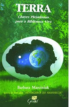 Terra: Chaves Pleiadianas Para a Biblioteca Viva, do autor Barbara Marciniak