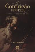 Ler A Contrição Perfeita - Uma Chave de Ouro do Céu, do autor J. De Driesch
