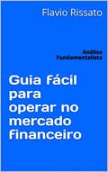 Ler Guia fácil para operar no mercado financeiro: Análise Fundamentalista, do autor Flavio Rissato Ler Guia fácil para operar no mercado financeiro: Análise Fundamentalista, do autor Flavio Rissato