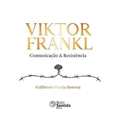 Viktor Frankl Comunicação & Resistência, do autor Guillermo Pareja Herrera