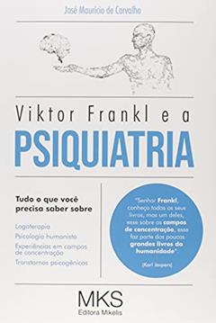 Viktor Frankl E A Psiquiatria, do autor Jose Mauricio De Carvalho