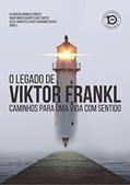 Ler O legado de Viktor Frankl: Caminhos para uma vida com sentido, do autor Alisson de Meneses Pontes; David Moises Barreto Santos; Cleia Zanatta Clavery Guarnido Duarte