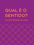 Ler Qual é o Sentido?, do autor Luciano Marques De Jesus