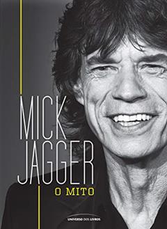 Mick Jagger: O mito, do autor Universo dos Livros