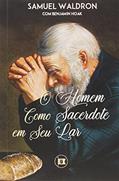 Ler O Homem como Sacerdote em seu Lar, do autor Samuel Waldron