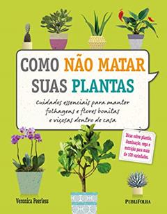 Como Não Matar Suas Plantas, do autor Veronica Peerless