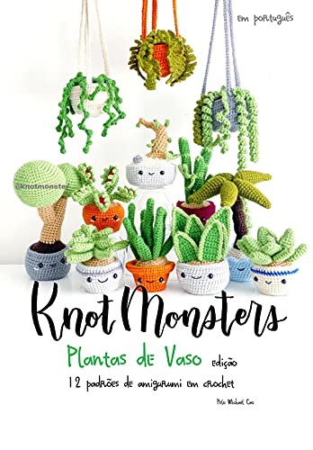 Ler Knotmonsters: Edição de Plantas em Vasos: 12 Padrões de Crochê Amigurumi em (PORTUGUESE/PORTUGUÊS), do autor Michael Cao