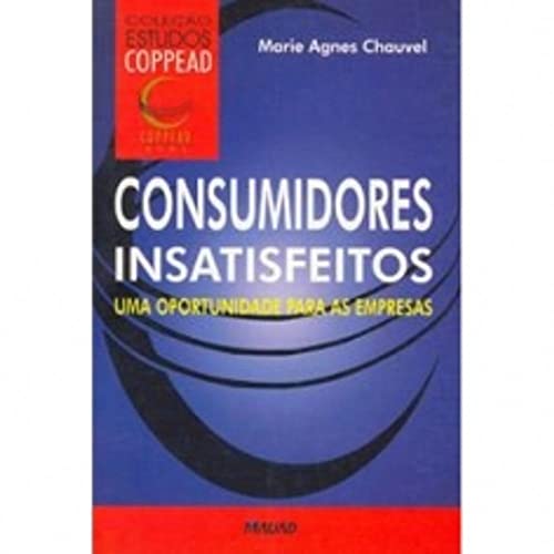 Ler Consumidores Insatisfeitos, do autor Maria Agnes Chauvel