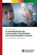 Ler A manifestação do consumidor insatisfeito nas comunidades virtuais: Uma abordagem netnográfica, do autor Miranda Chequer Karen Ler A manifestação do consumidor insatisfeito nas comunidades virtuais: Uma abordagem netnográfica, do autor Miranda Chequer Karen
