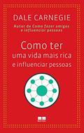 Ler Como ter uma vida mais rica e influenciar pessoas, do autor Dale Carnegie