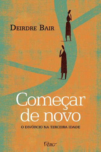 Ler Começar de novo - O divórcio na terceira idade, do autor Deirdre Bair