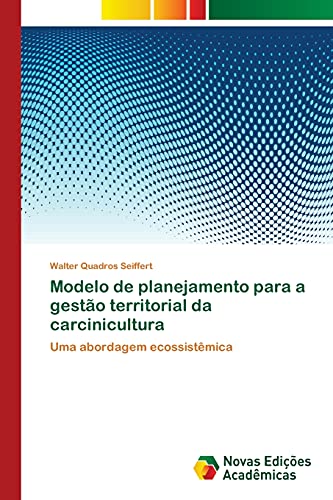 Ler Modelo de planejamento para a gestão territorial da carcinicultura: Uma abordagem ecossistêmica, do autor Walter Quadros Seiffert