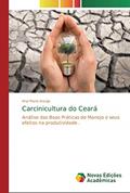 Ler Carcinicultura do Ceará: Análise das Boas Práticas de Manejo e seus efeitos na produtividade ., do autor Ana Maria Araujo