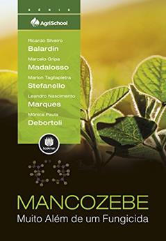 Mancozebe: Muito Além de um Fungicida, do autor Ricardo Silveiro Balardin; Marcelo Gripa Madalosso; Marlon Tagliapietra Stefanello; Leandro Nascimento Marques; Mônica Paula Deb