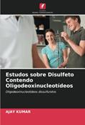 Ler Estudos sobre Disulfeto Contendo Oligodeoxinucleotídeos: Oligodeoxinucleotídeos dissulfuretos, do autor Ajay Kumar