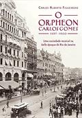 Ler O Orpheon Carlos Gomes (1897-1900), do autor Carlos Alberto Figueiredo