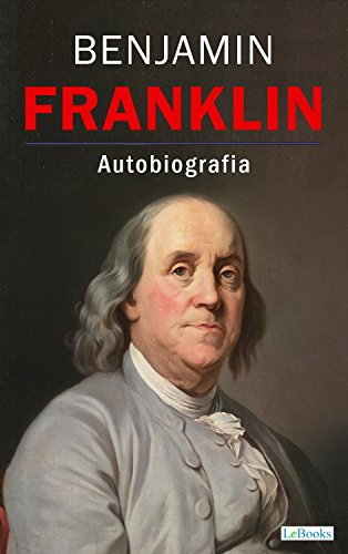 Ler BENJAMIN FRANKLIN - Autobiografia (Os Empreendedores), do autor Benjamin Franklin Ler BENJAMIN FRANKLIN - Autobiografia (Os Empreendedores), do autor Benjamin Franklin